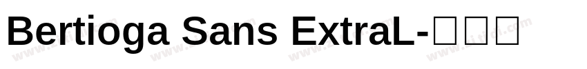 Bertioga Sans ExtraL字体转换 Bertioga Sans ExtraL字体转换